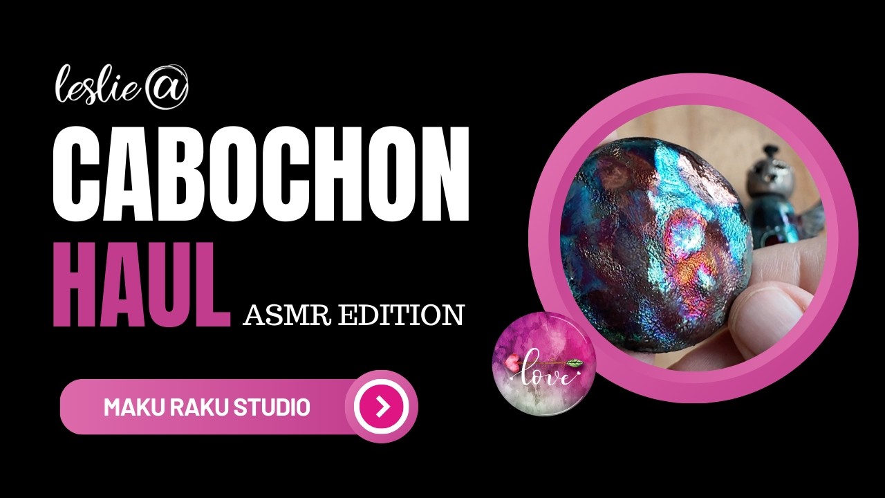 Leslie's Cabochon Haul from Maku Studio - ASMR edition #cabochon #gemstone #haul #asmr
