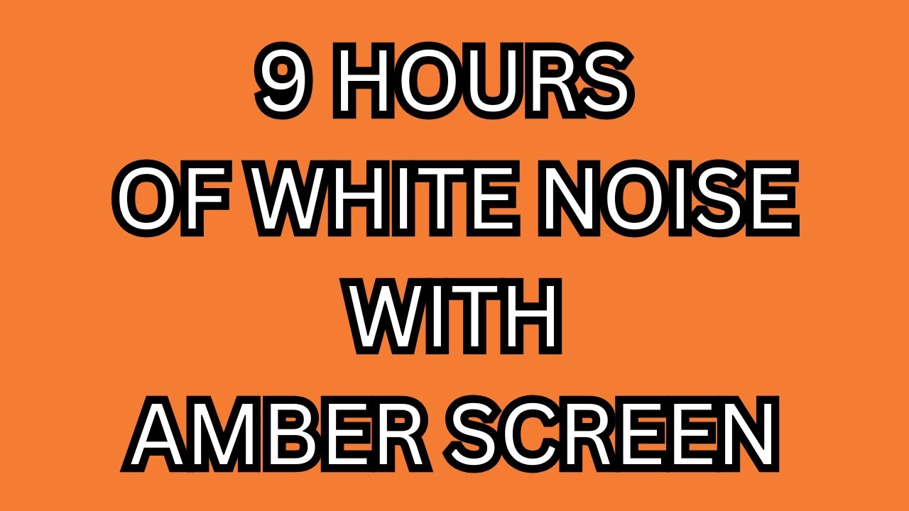 9 Hour Amber Screen with White Noise | Sleep, Relax, Study, Focus