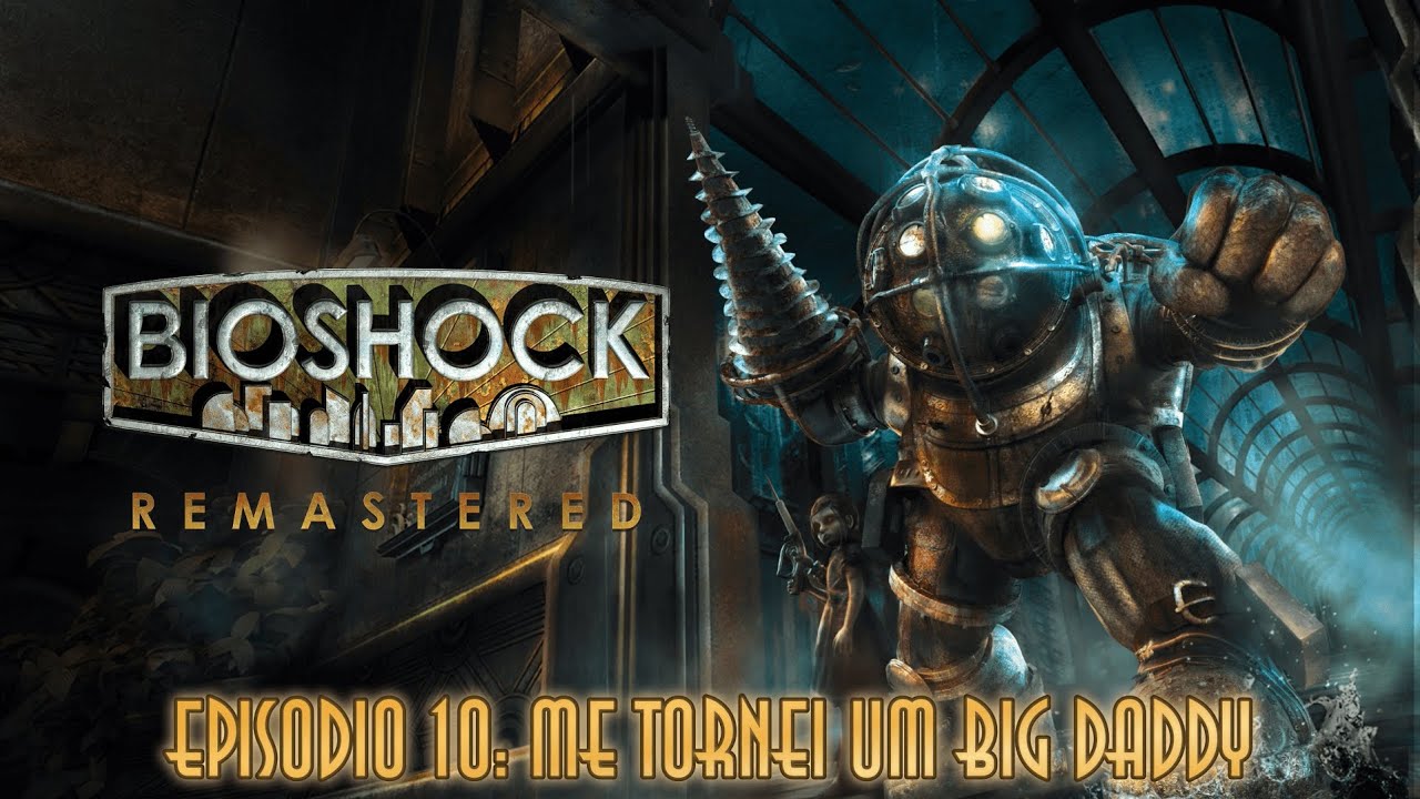 Bioshock Remastered Pt.10 Me tornei um BIG DADDY PT-BR