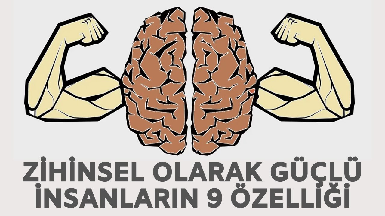 ZİHİNSEL OLARAK GÜÇLÜ İNSANLARIN 9 ÖZELLİĞİ