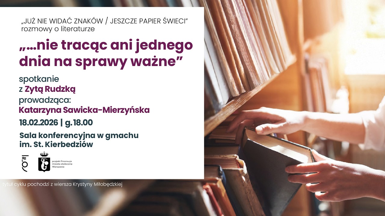 „…nie tracąc ani jednego dnia na sprawy ważne” – Spotkanie z Zytą Rudzką