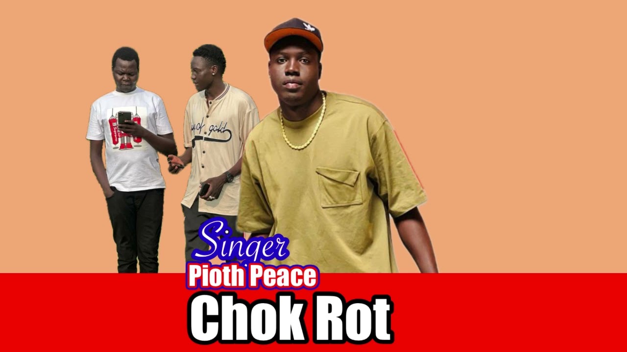 Chok Rot by Pioth Peace - South Sudan Music