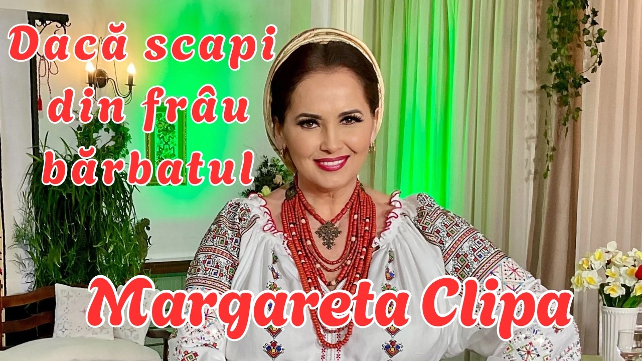 Margareta Clipa - Dacă scapi din frâu bărbatul (☎️Contact: 0744807876)