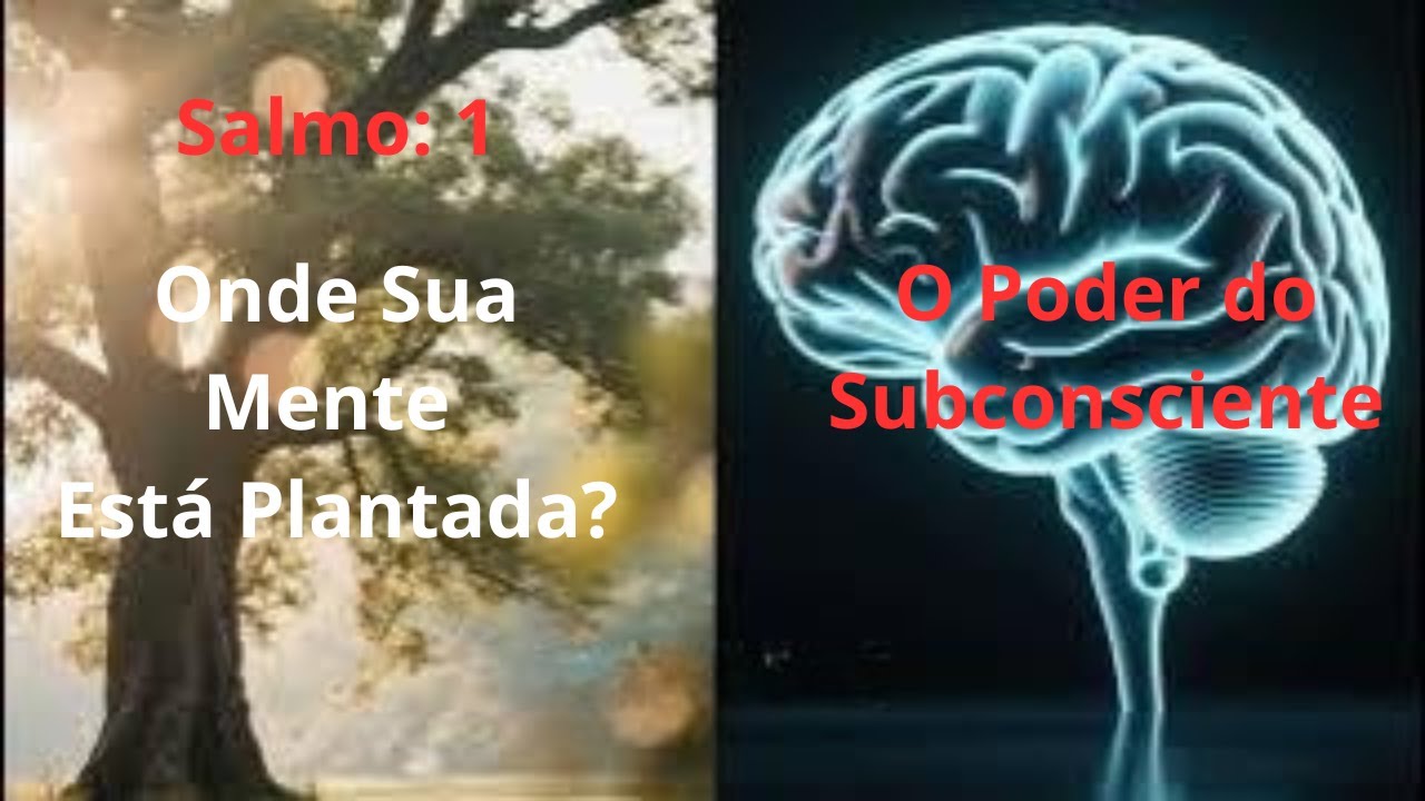 Salmo 1 e o Poder do Subconsciente | Onde Sua Mente Está Plantada?