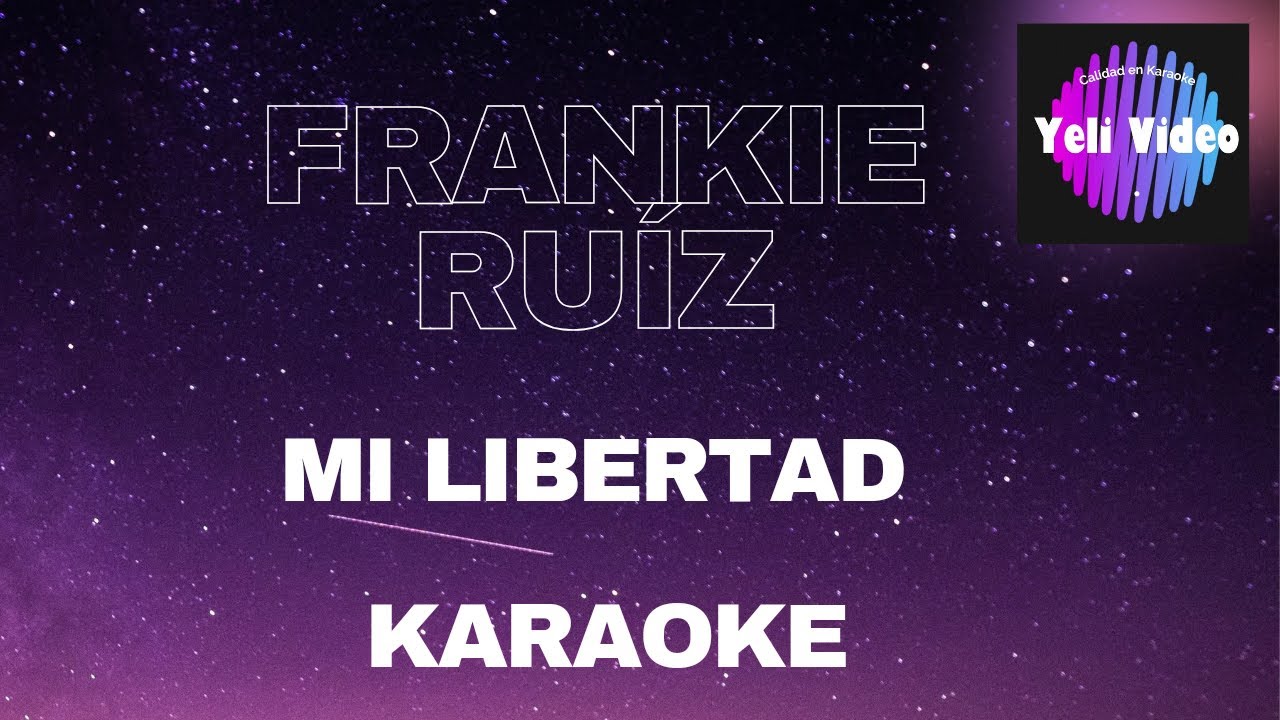 FRANKIE RUÌZ - MI LIBERTAD (KARAOKE)
