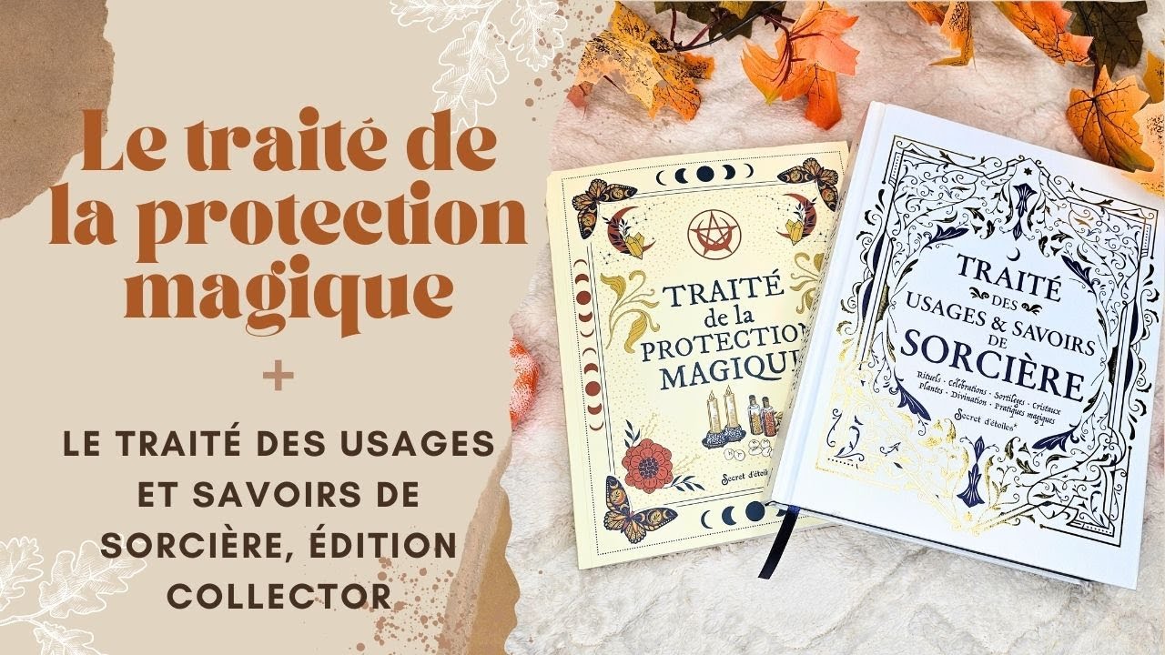Le traité des la protection magique et le Traité des usages et savoirs de sorcière