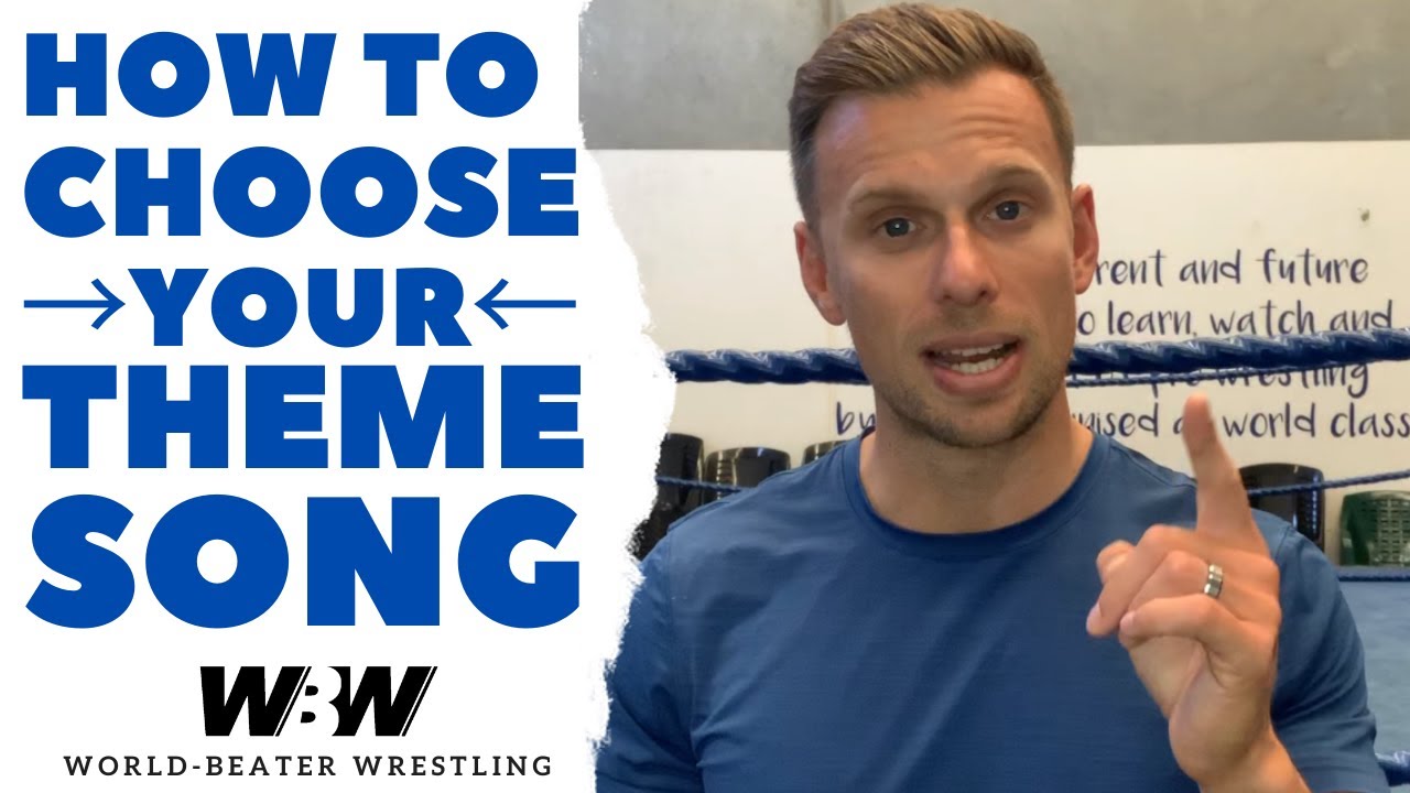 Choosing Your Theme Song | WORLD-BEATER WRESTLING