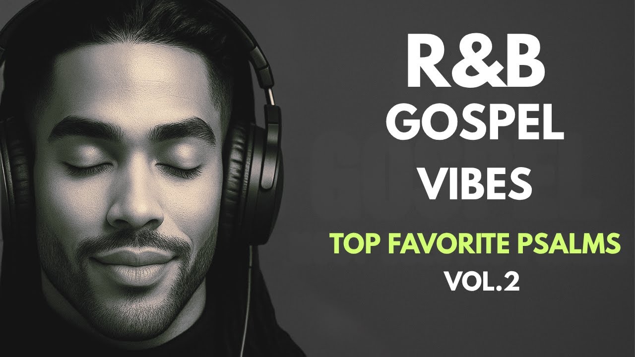 Top Favorite Psalms for Healing Vol. 2 | Soothing Gospel R&B for Deep Peace, Comfort & Renewal