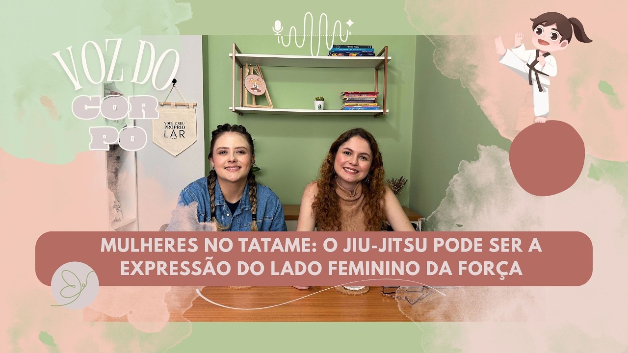 MULHERES NO TATAME: O JIU-JITSU PODE SER A EXPRESSÃO DO LADO FEMININO DA FORÇA - EP 5 COM  NATHÁLIA