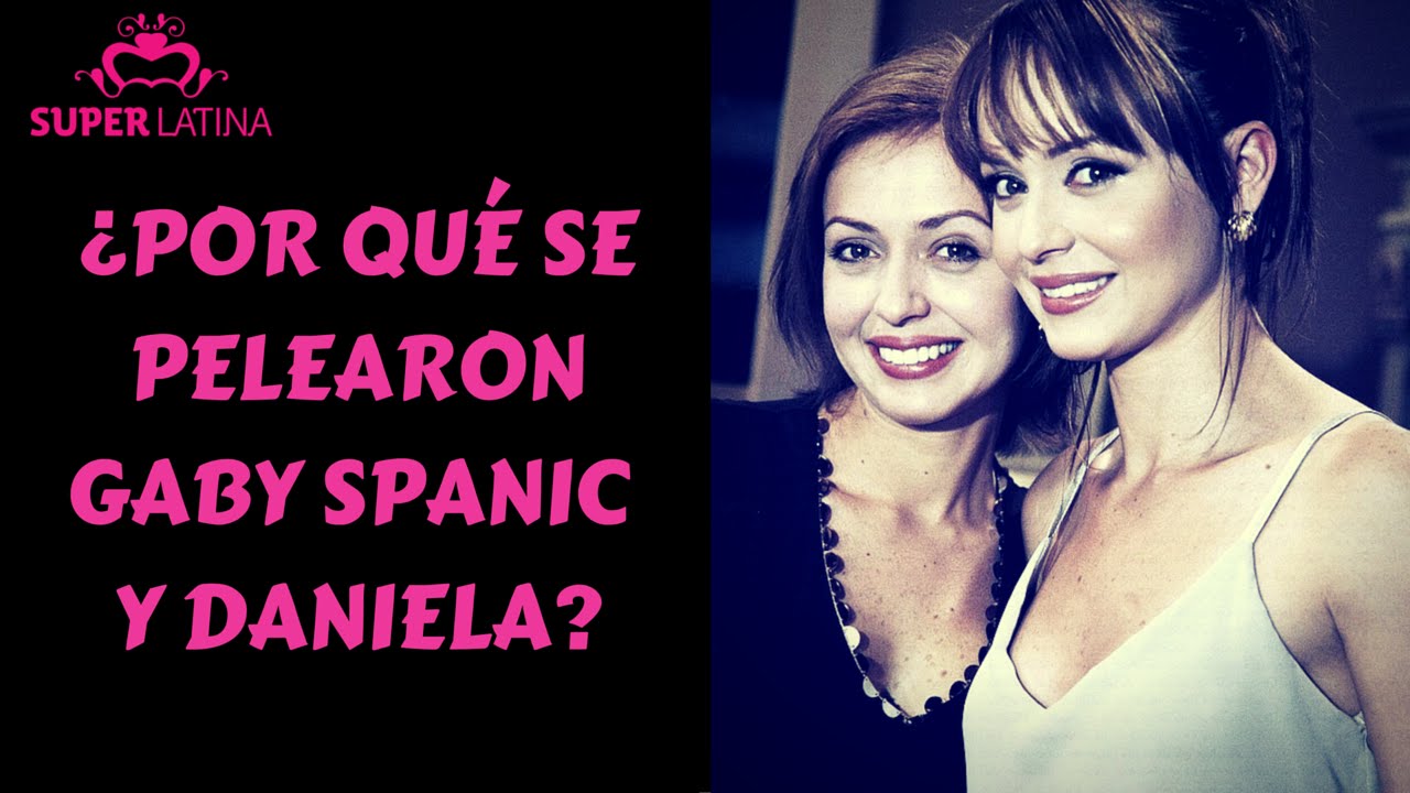 ¿Por qué se pelearon Gaby Spanic y Daniela? - Gaby Natale
