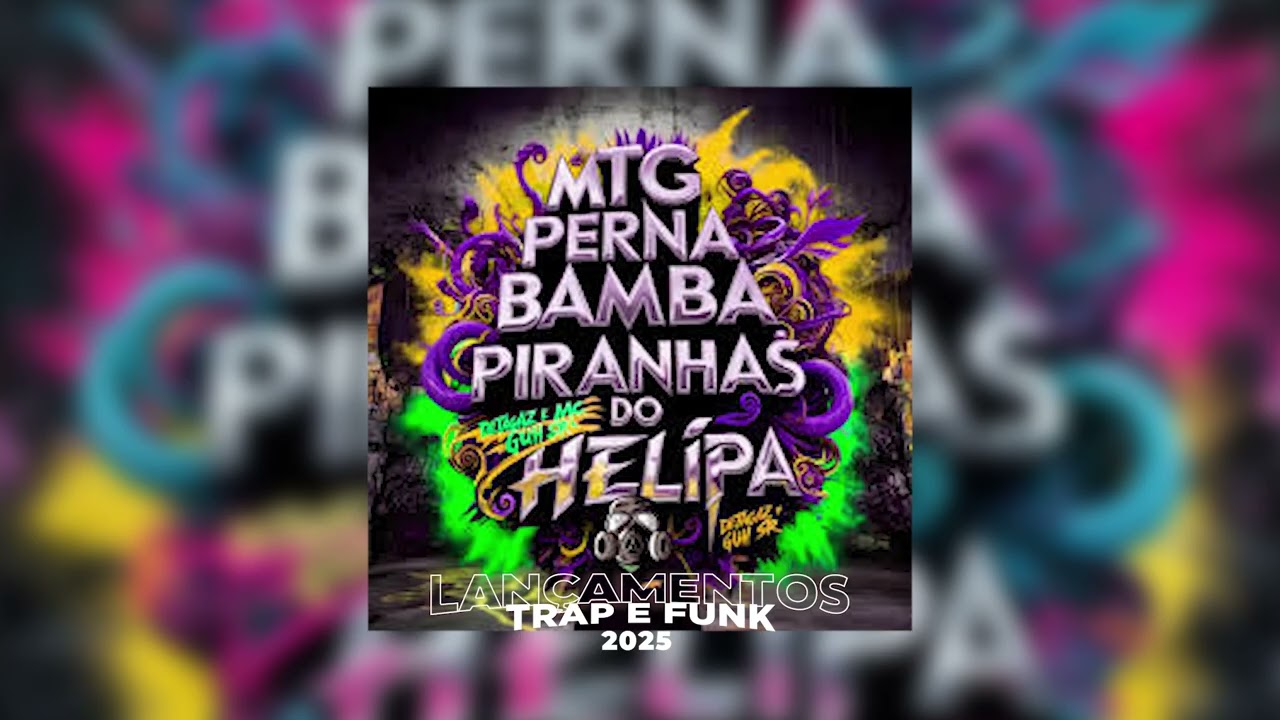 MTG PERNA BAMBA x PIRANHAS DO HELIPA MC Guh SR e Detagaz