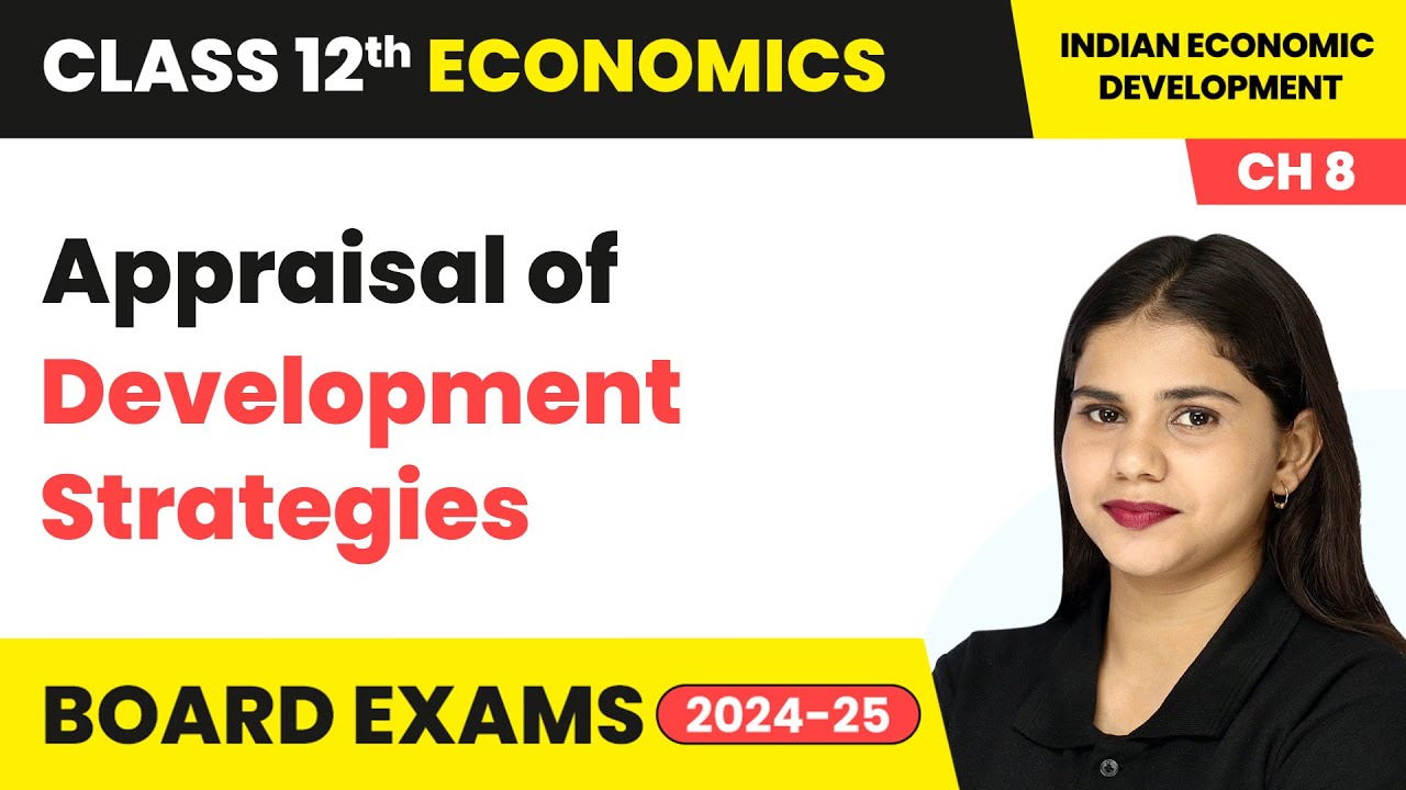 Appraisal of Development Strategies | Class 12 Economics Chapter 8 | CBSE 2024-25