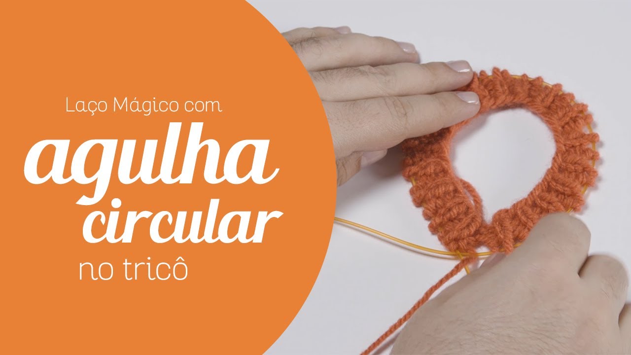 La&ccedil;o M&aacute;gico com Agulha Circular no Tric&ocirc;