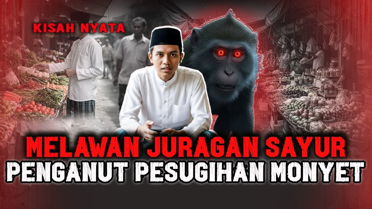 BONGKAR PEDAGANG SAYUR PENGANUT PESUGIHAN MONYET‼️KISAH SANTRI PONDOK BONGKAR PESUGIHAN