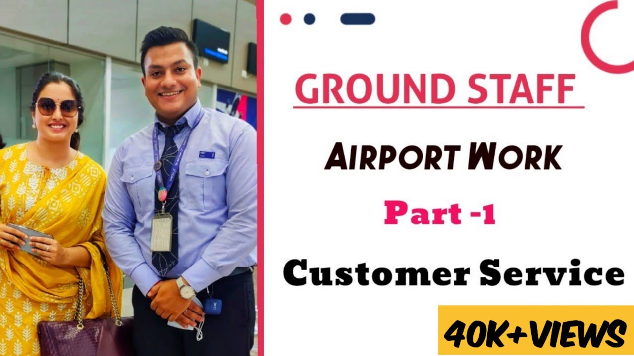 Ground Staff Airport Work , Part -1 Customer Service