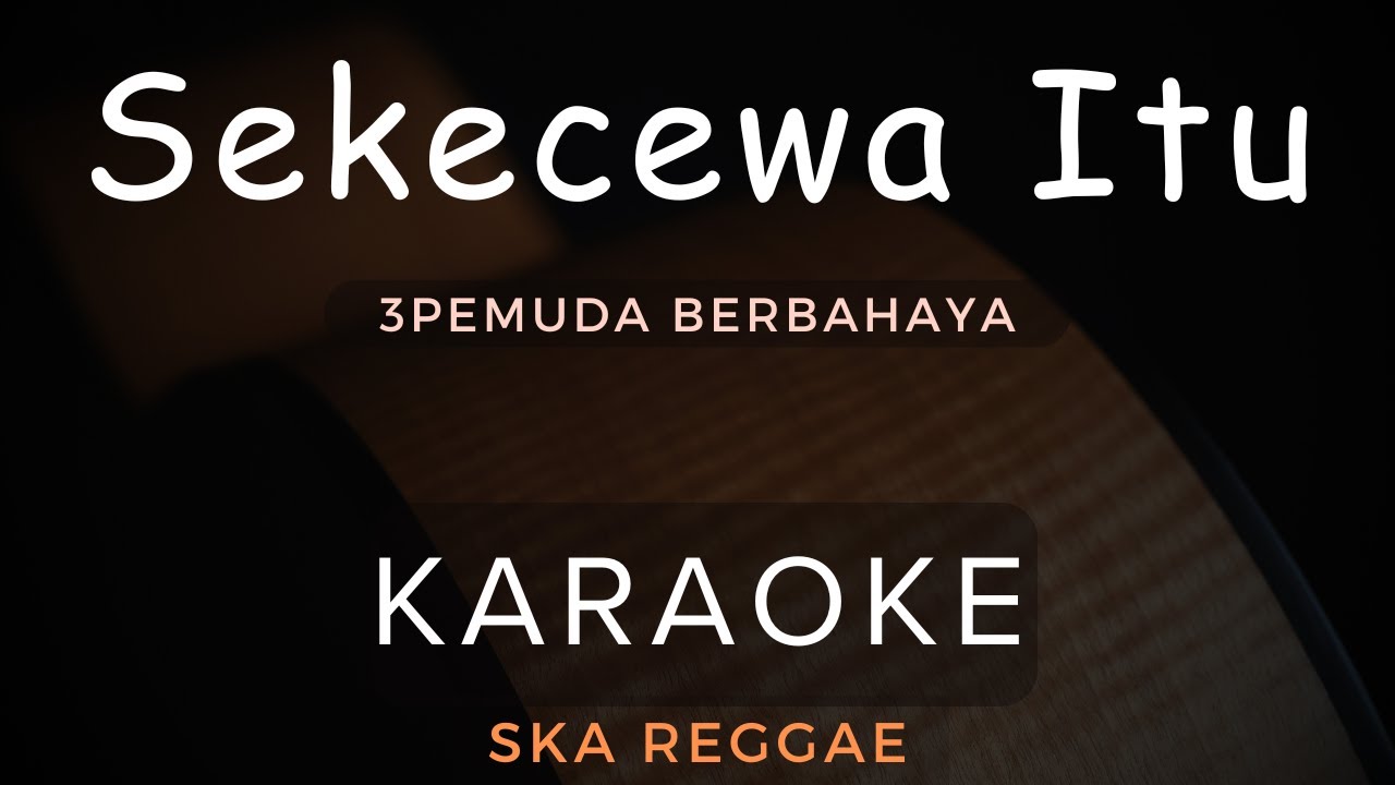 Sekecewa Itu (Angga Candra) - 3Pemuda Berbahaya | Karaoke | Ska Reggae