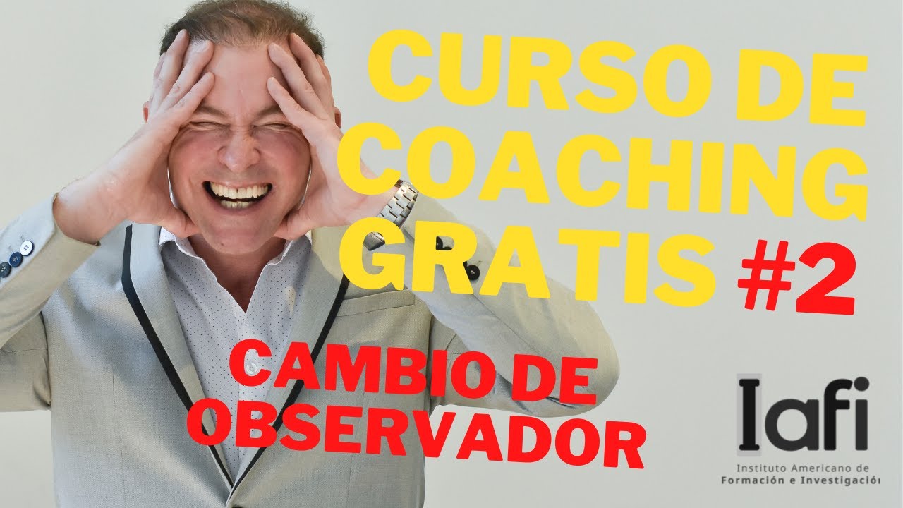 Curso de Coaching GRATIS 👀 #2 - CAMBIO DE OBSERVADOR 😎
