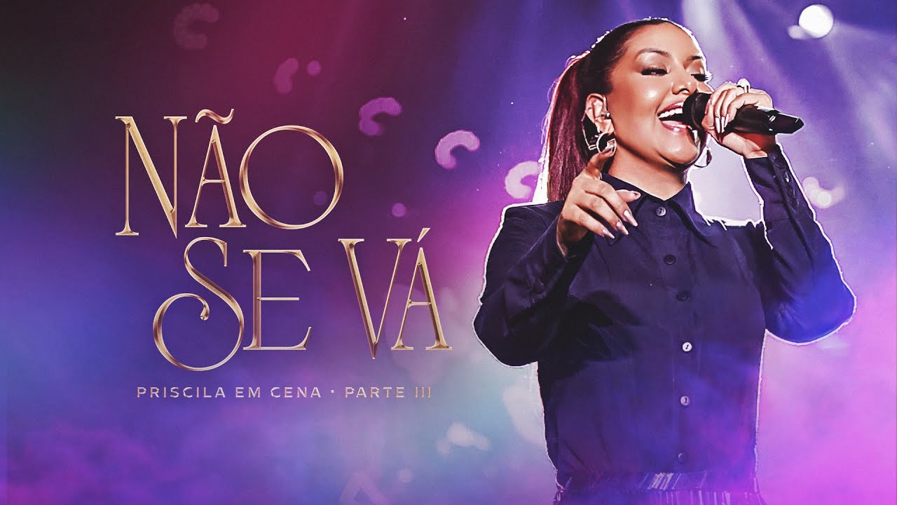 Priscila Senna - NÃO SE VÁ (DVD Ao Vivo Priscila Em Cena)