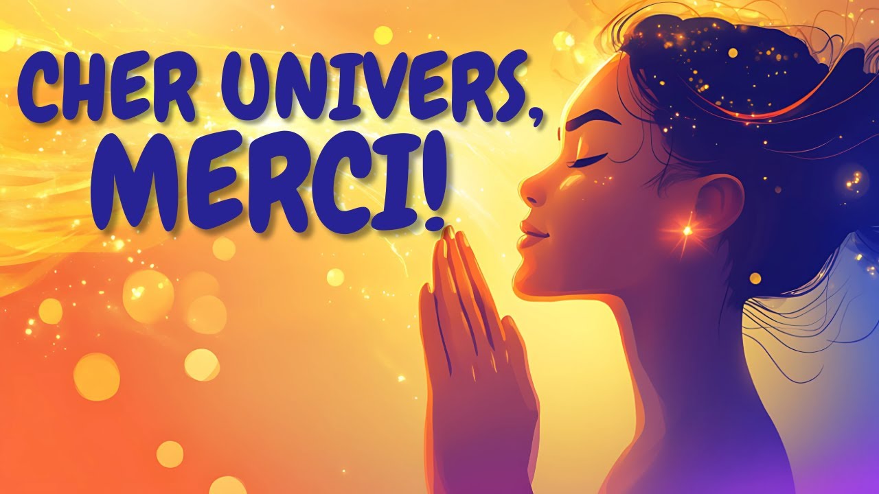 Cher Univers, Merci | Affirmations pour la Gratitude et la Prospérité