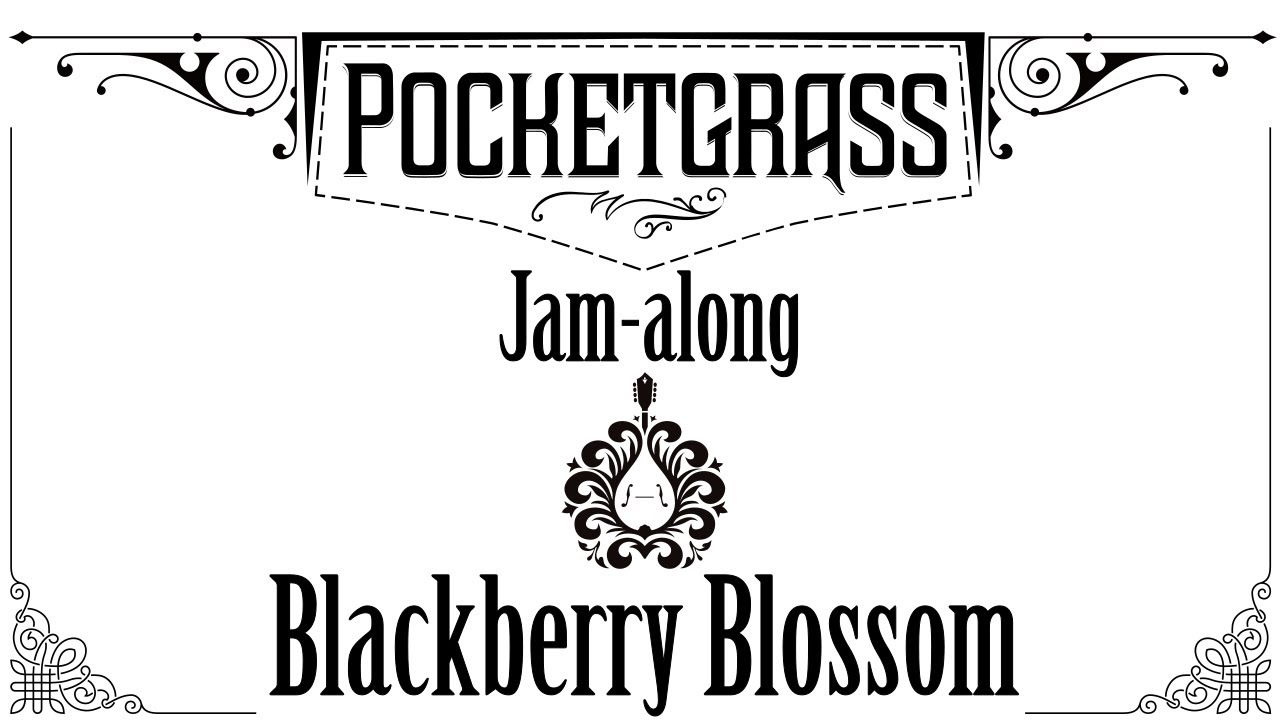 Blackberry Blossom Jam along