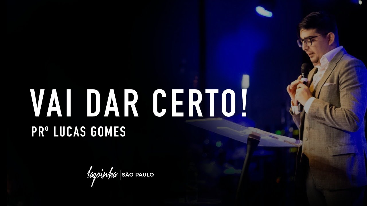 VAI DAR CERTO! // PR. LUCAS GOMES