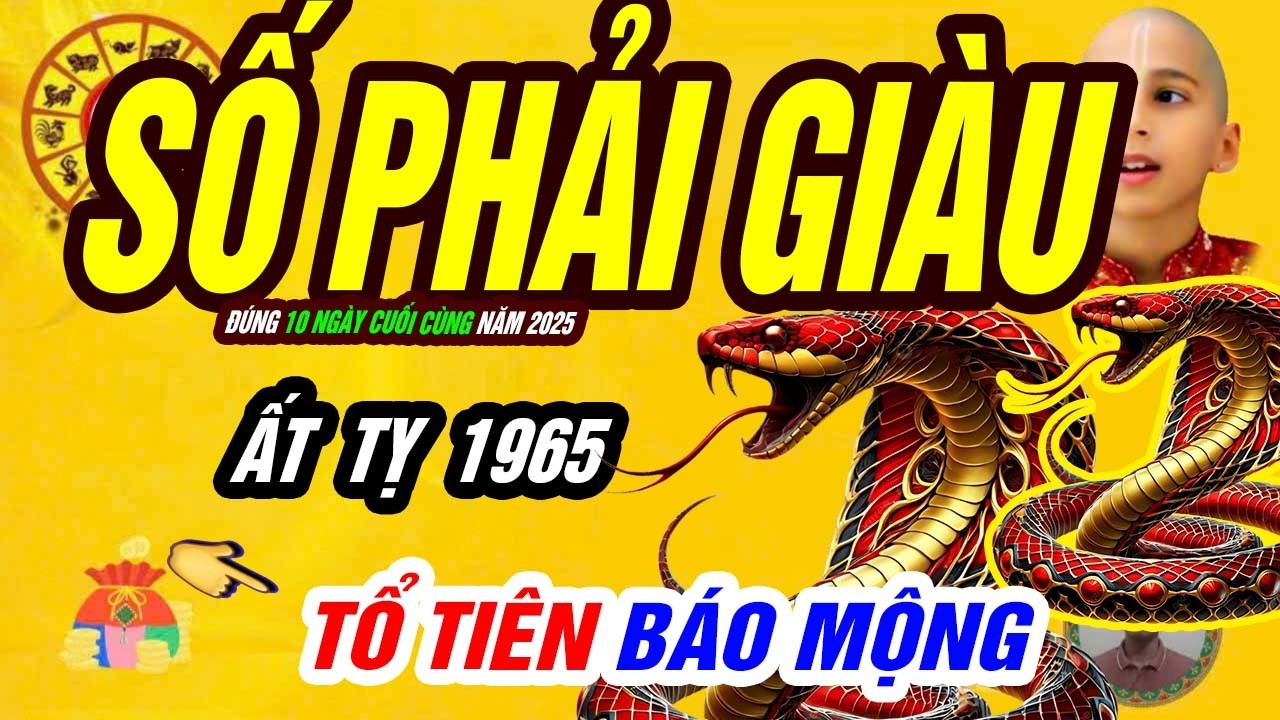 🐍 Tài Lộc Đến Từ Toan Tính Chuẩn! ẤT TỴ 1965 Một Bước Đi Đúng, Tiền Về Mạnh đúng 10 ngày vàng
