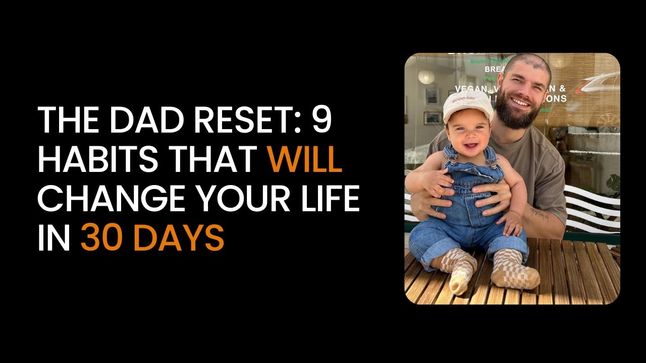 The Dad Reset: 9 Habits That Will Change Your Life In 30 Days