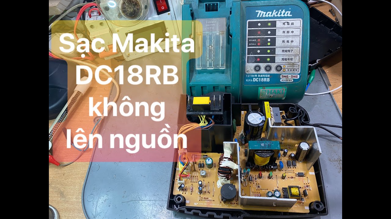Sửa sạc Makita DC18RB không lên nguồn - Makita DC18RB charger fixing
