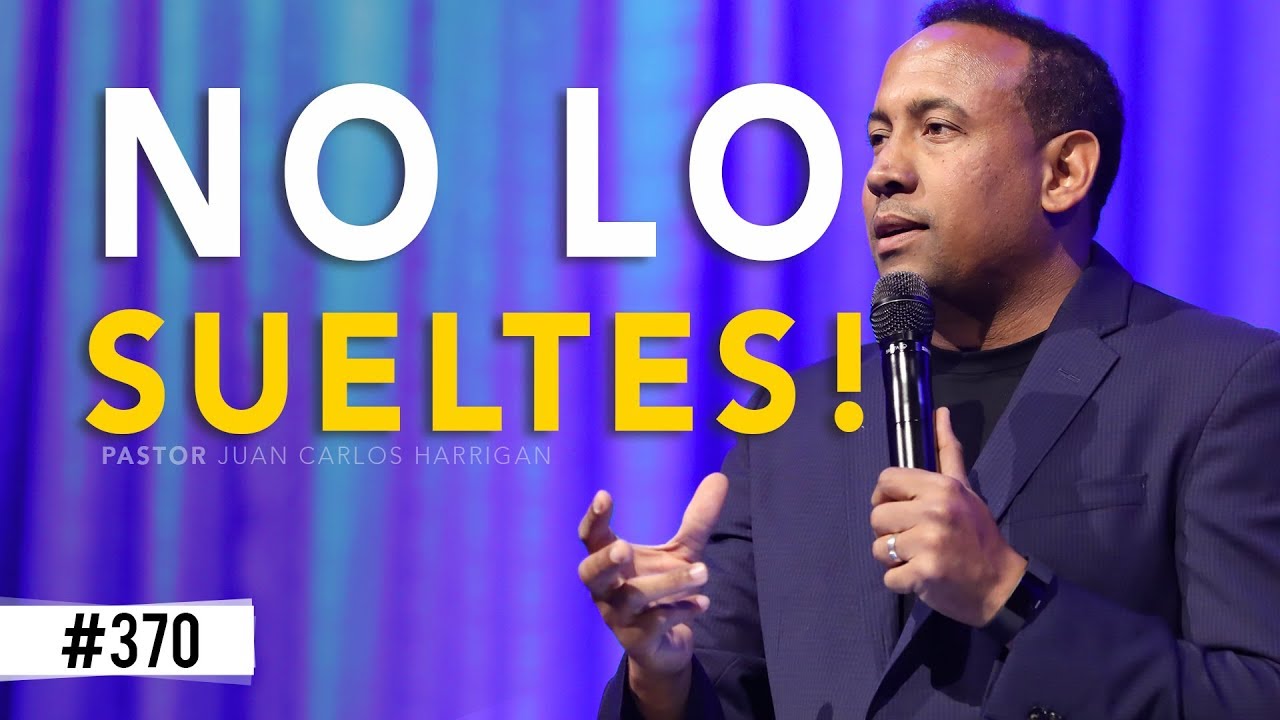 NO LO SUELTES! -Pastor Juan Carlos Harrigan
