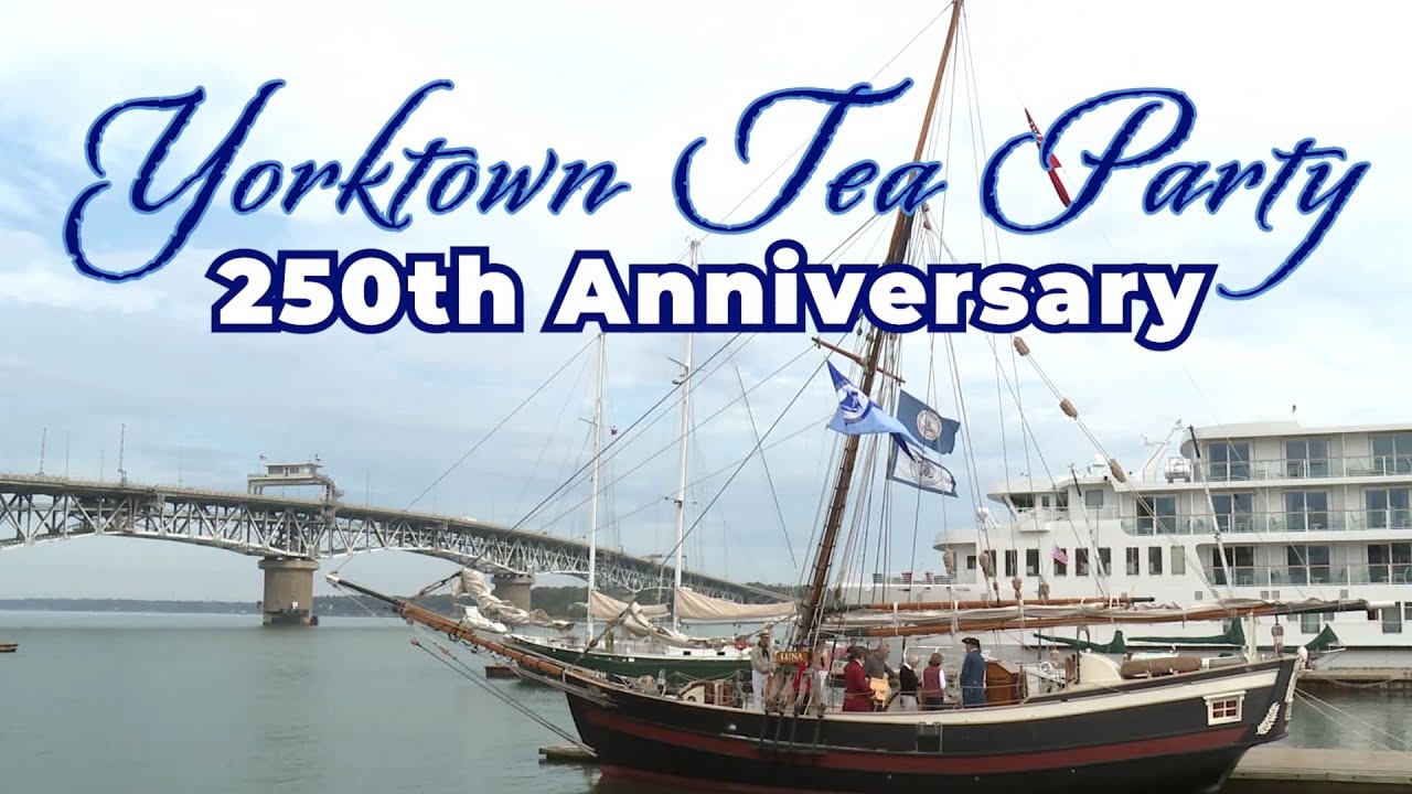 Yorktown Tea Party 250th Anniversary Highlights