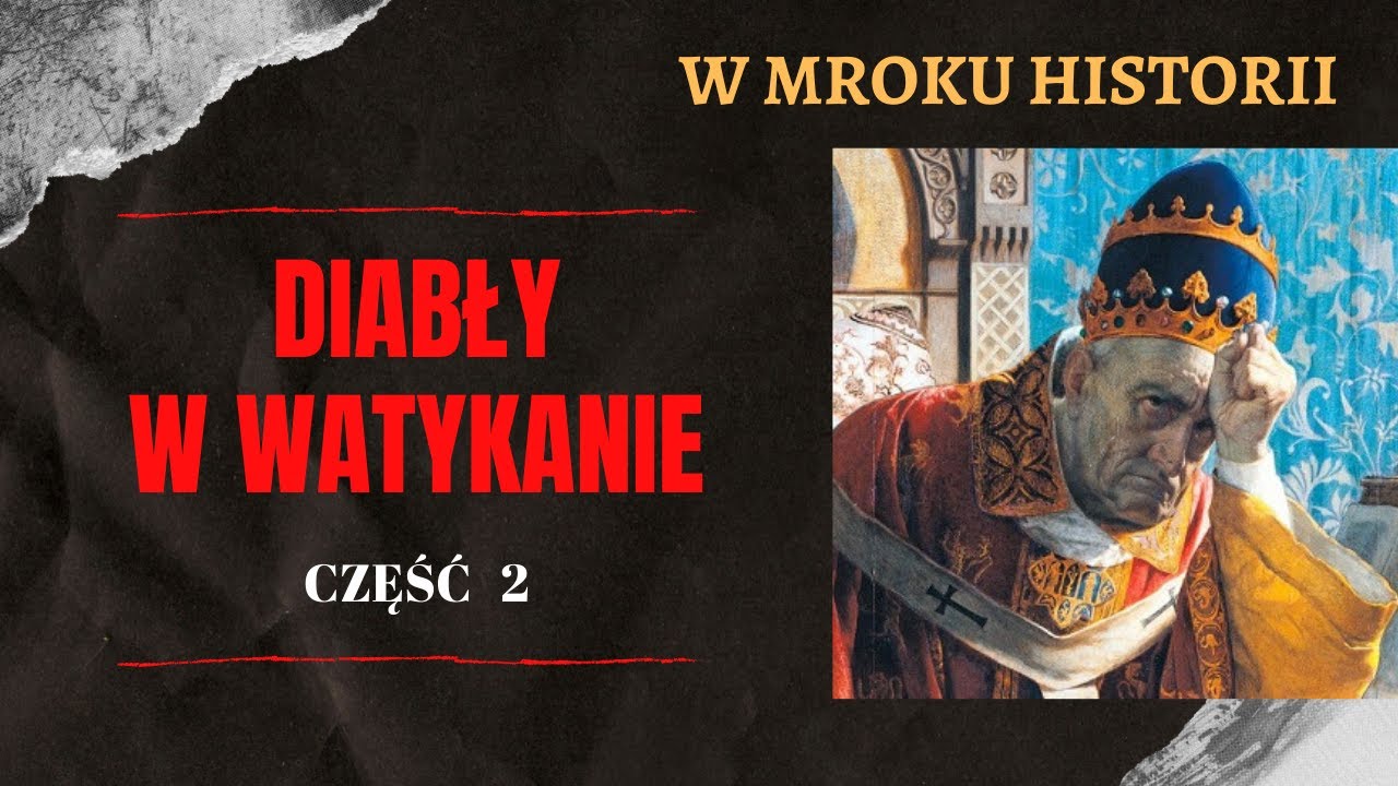 Diabły w Watykanie [część 2] | W mroku historii #16