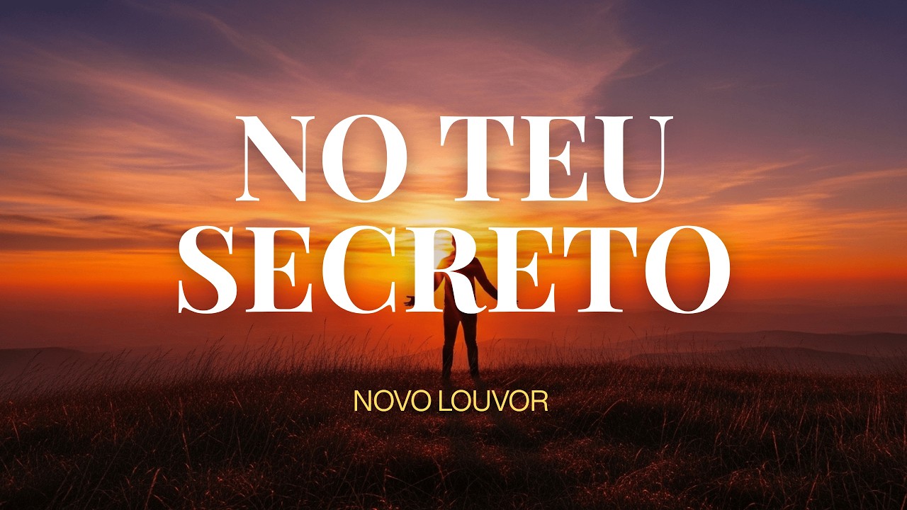 No Teu Secreto | O Louvor que te Conecta ao Pai em Meio ao Silêncio