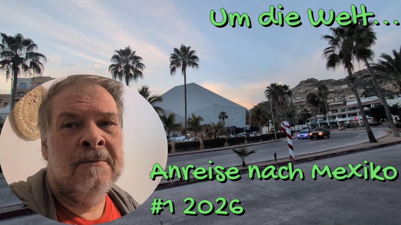 Anreise nach Mexiko...  Um die Welt... #1 2026