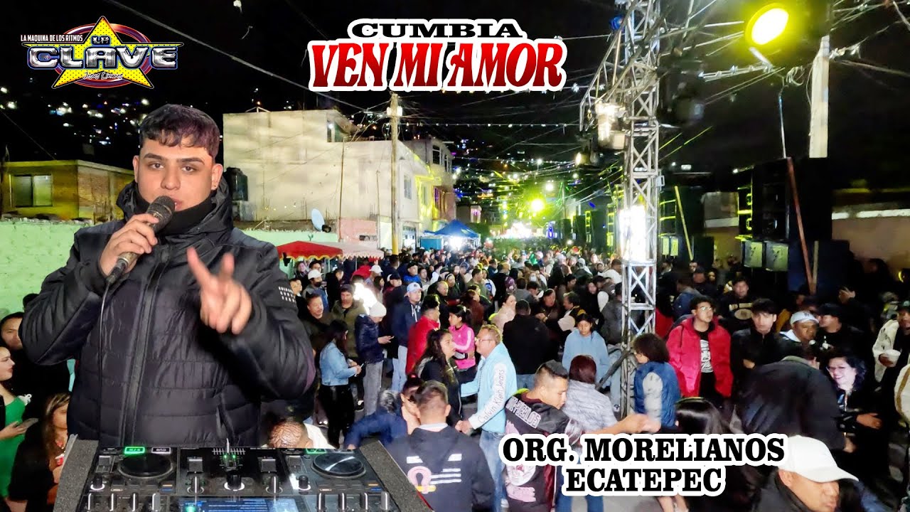 🔥 VEN MI AMOR - HACIA FALTA UNA CLASICA - SONIDO AL CLAVE - ORG LOS MORELIANOS SN PEDRO XALOSTOC
