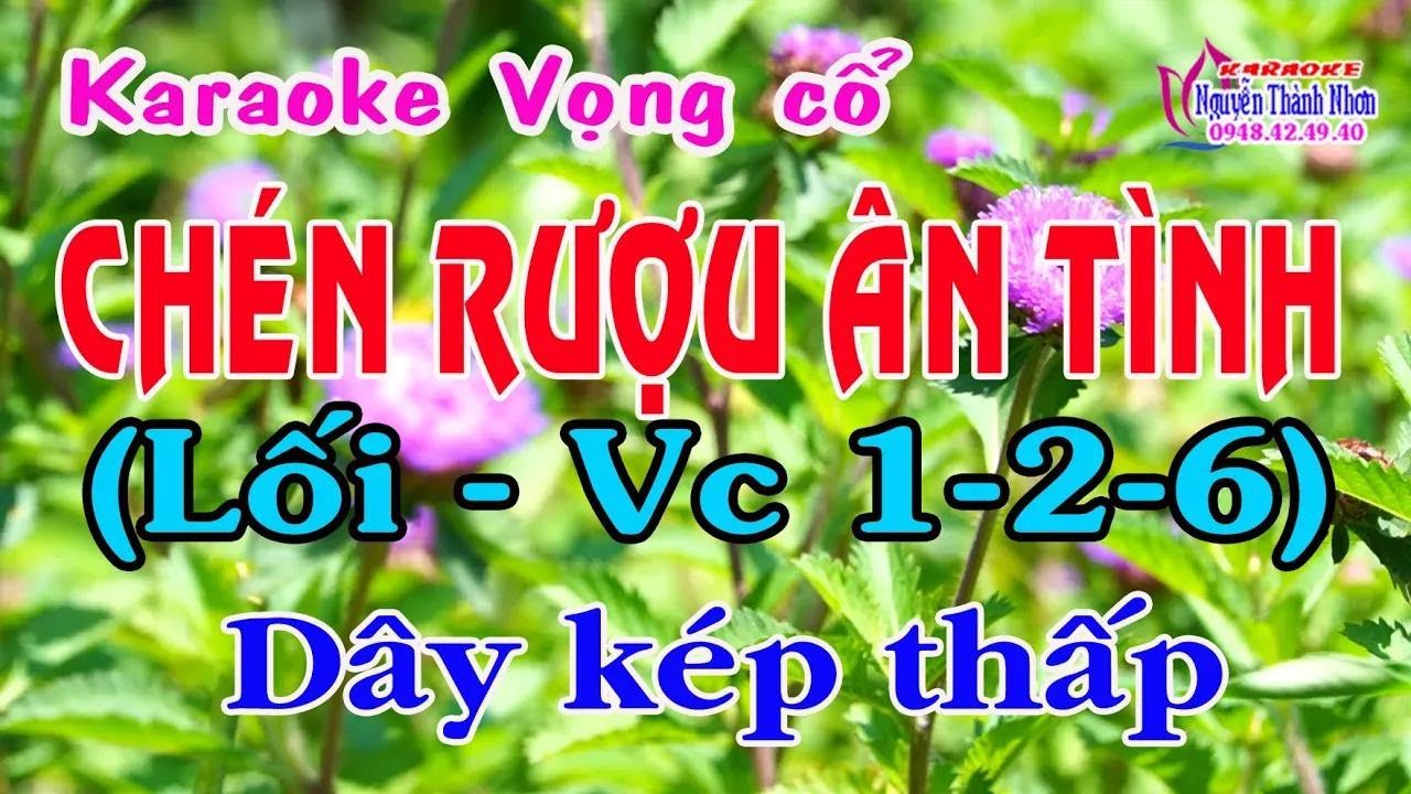 Karaoke vọng cổ CHÉN RƯỢU ÂN TÌNH - DÂY KÉP THẤP