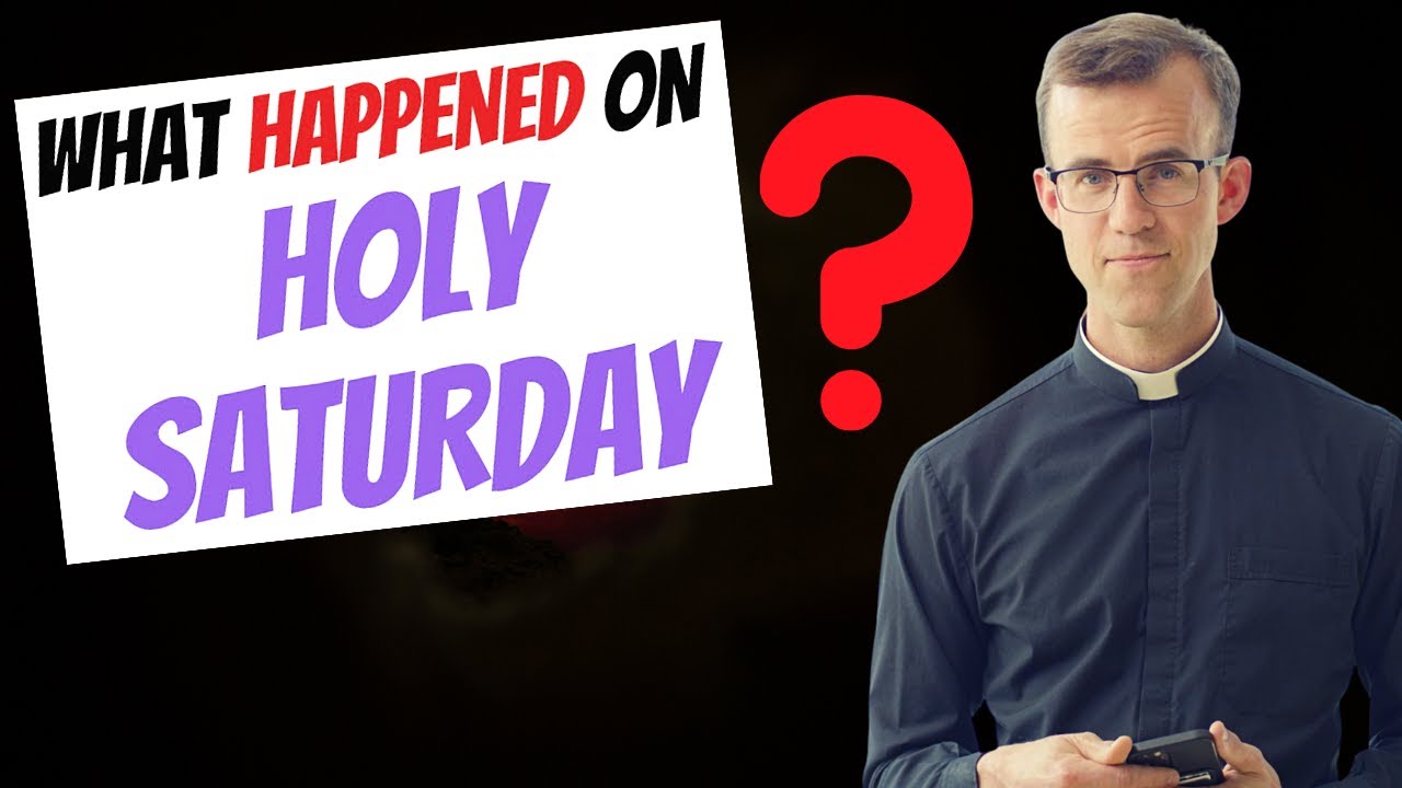 What happened on Holy Saturday? | A Catholic Perspective by Fr. Richard Conlin