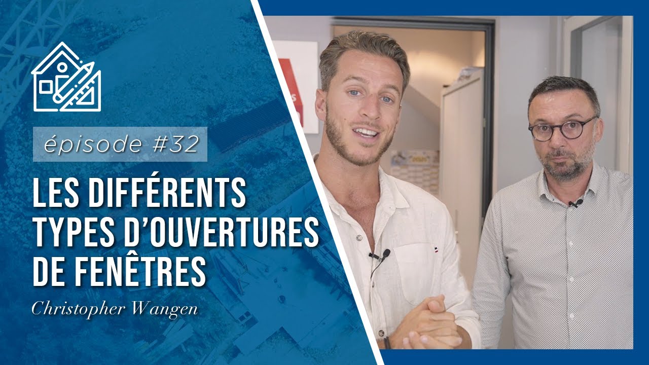 🏗 EPISODE 32 - Les différents types d’ouvertures de fenêtres