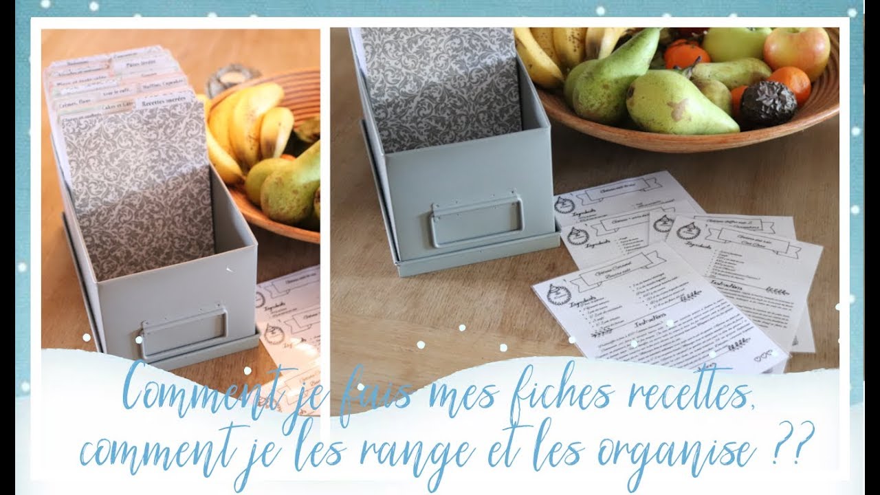 Comment je fais mes fiches recettes,  comment je les range et les organise ??