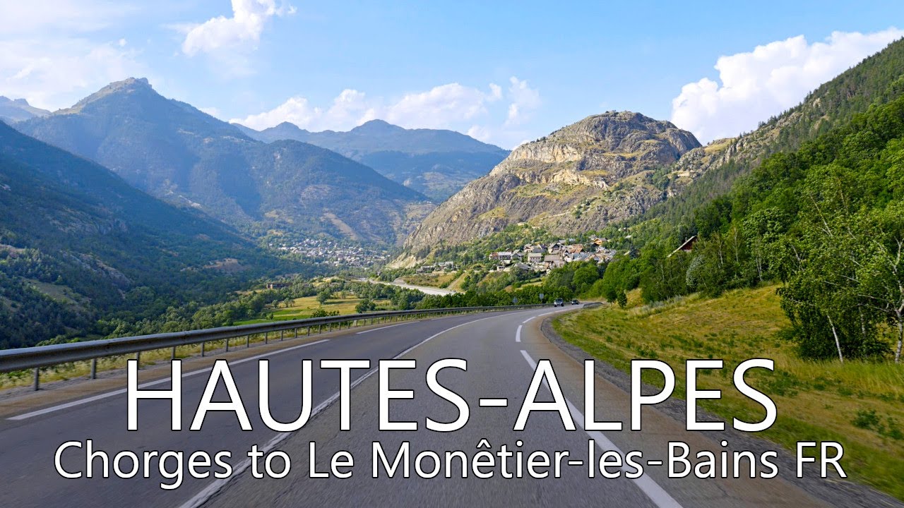 France Scenic Drive 4K | Chorges - Briançon - Le Monetier-les-Bains, Hautes-Alpes