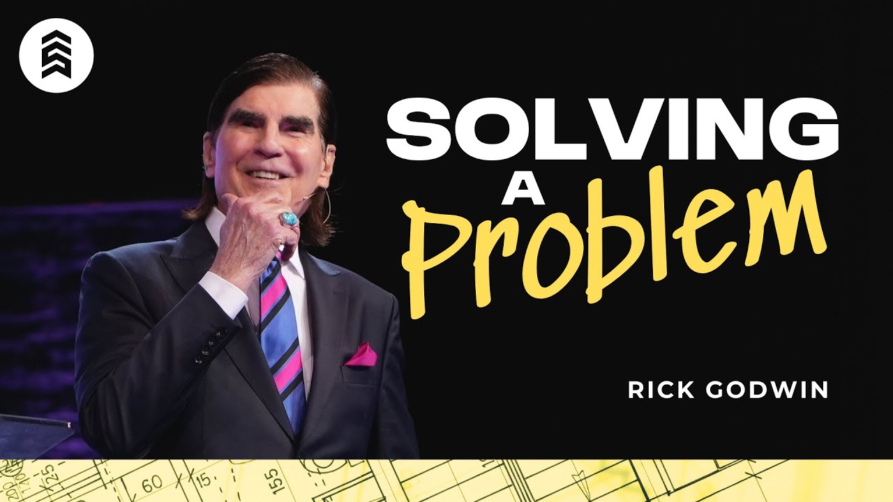 Solving A Problem | Rick Godwin | Summit Church