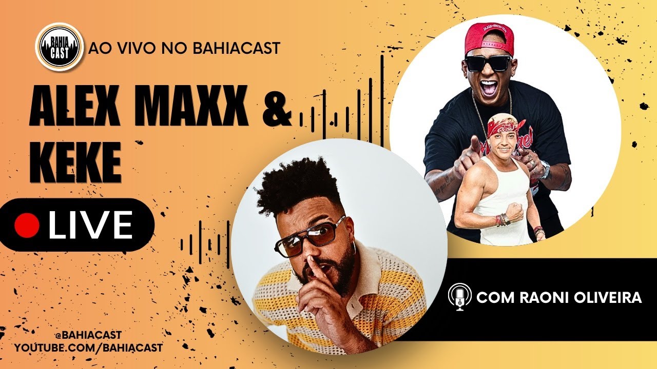 ALEX MAXX & KEKE AO VIVO NO BAHIACAST