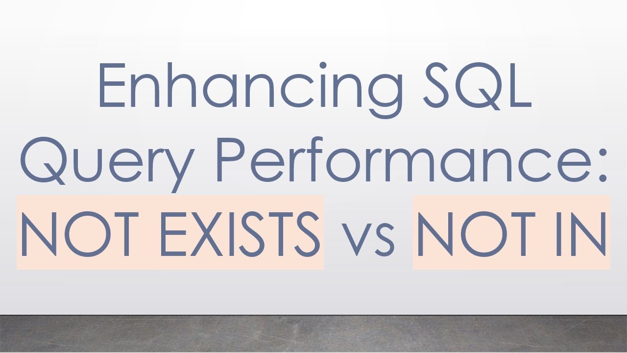 Enhancing SQL Query Performance: NOT EXISTS vs NOT IN
