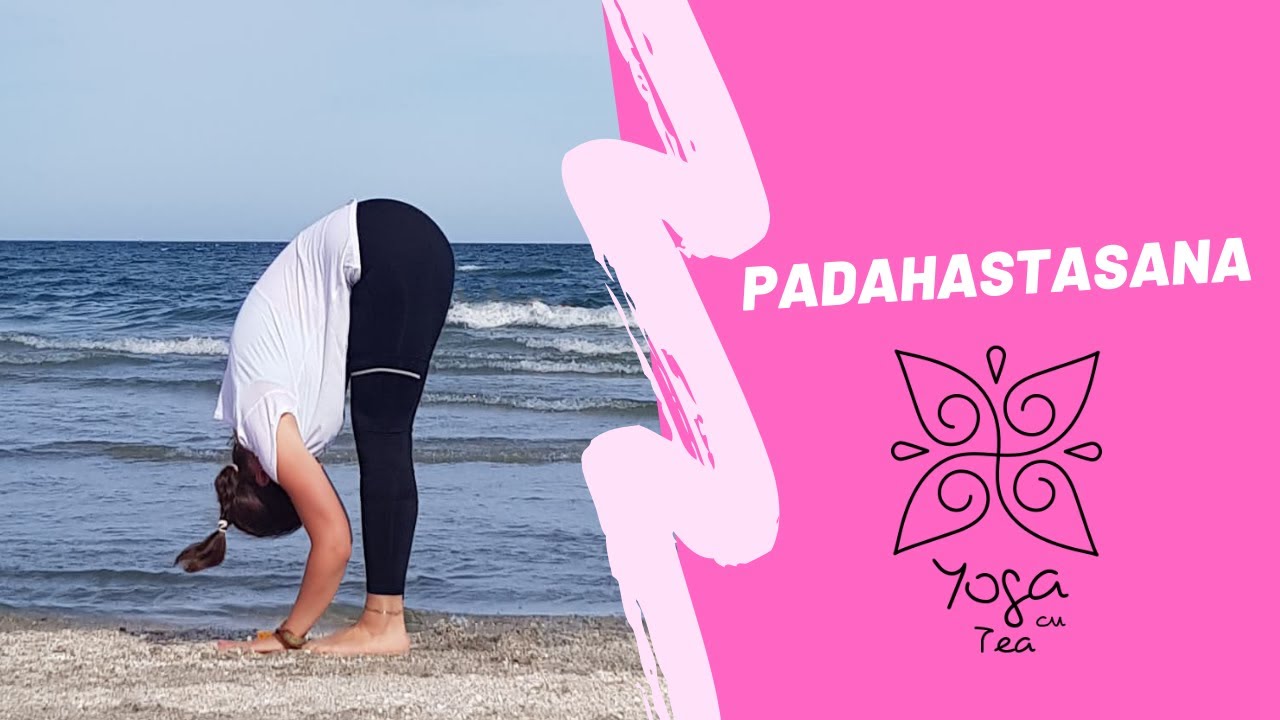 Padahastasana | Yoga cu Tea