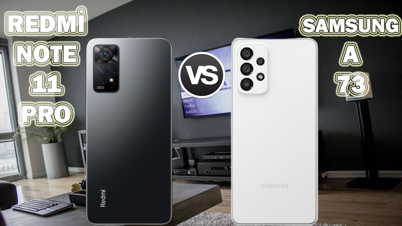 Samsung A73 vs Redmi Note 11 Pro Karşılaştırma