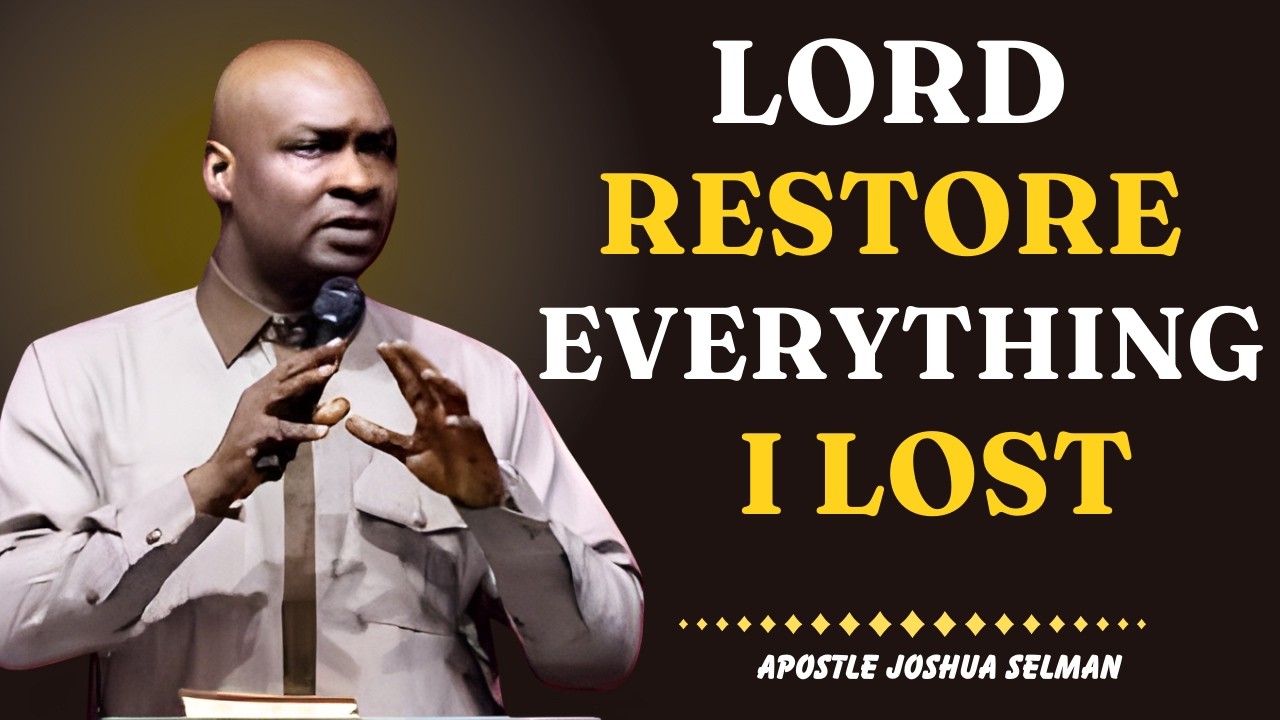 Lord, Restore Everything I Lost! 💔➡️👑 | Apostle Joshua Selman