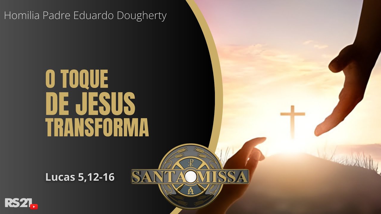 Homilia Diária | O toque de Jesus transforma | Rede Século 21