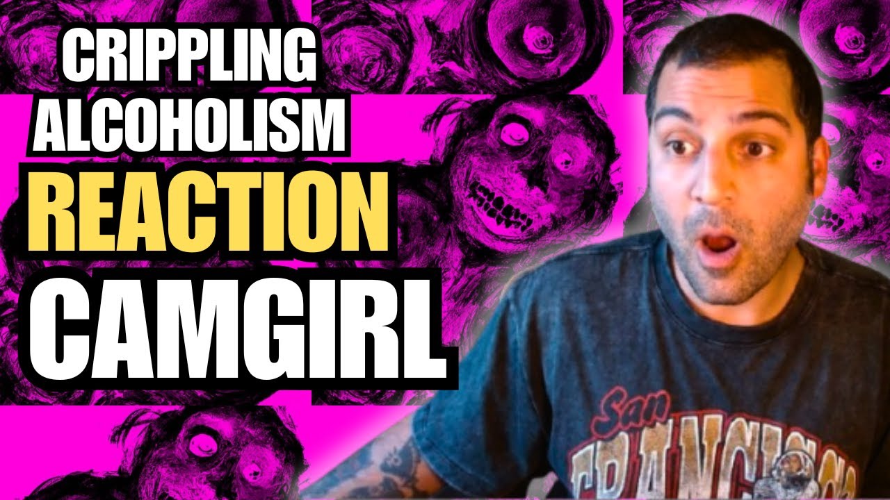 [2025] x Crippling Alcoholism x CAMGIRL (Reaction)
