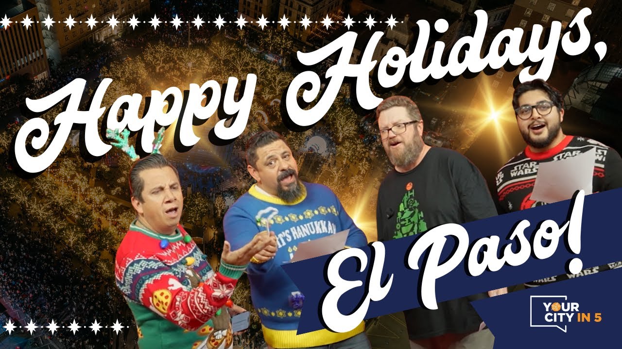 Your City in 5: Happy Holidays, El Paso! 🎄