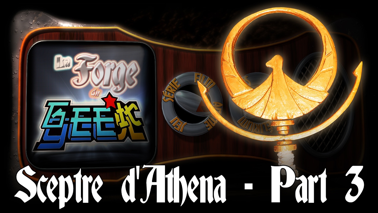 Fabriquer le sceptre d'Athena - Part 3 - Suite et fin !