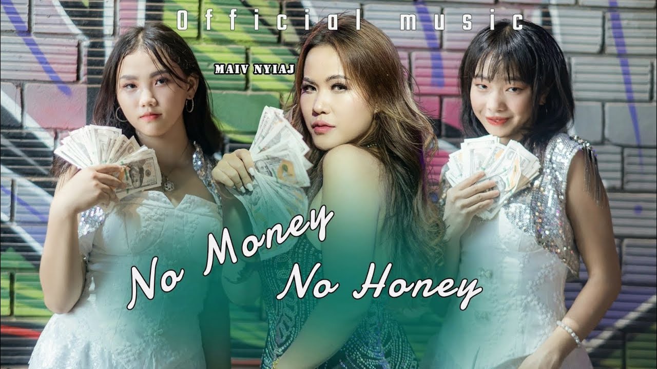 No Money No Honey  Maiv Nyiaj Official Music 2024-2025